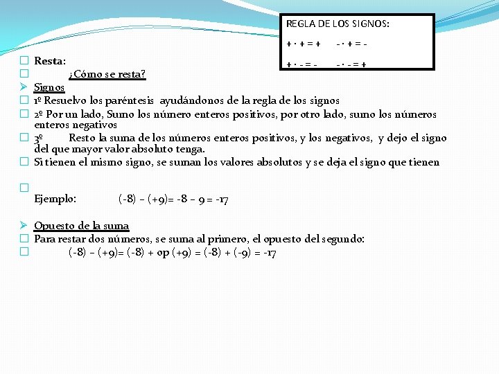 REGLA DE LOS SIGNOS: � � Ø � � Resta: ¿Cómo se resta? +·+=+