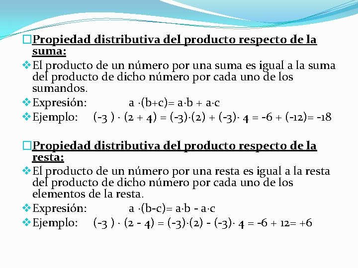 �Propiedad distributiva del producto respecto de la suma: v El producto de un número