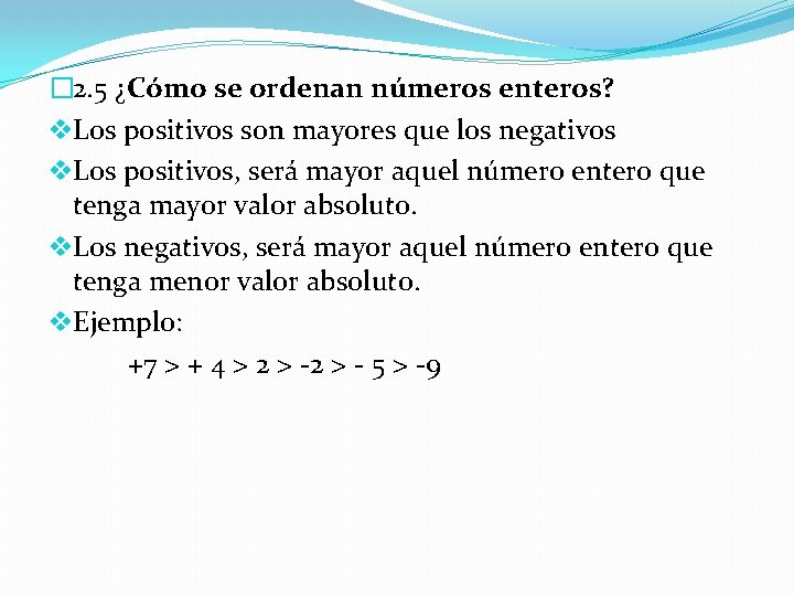 � 2. 5 ¿Cómo se ordenan números enteros? v. Los positivos son mayores que