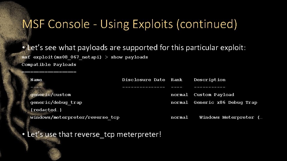 MSF Console - Using Exploits (continued) • Let’s see what payloads are supported for
