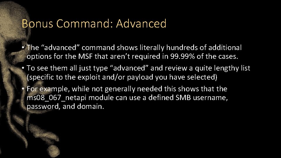 Bonus Command: Advanced • The “advanced” command shows literally hundreds of additional options for