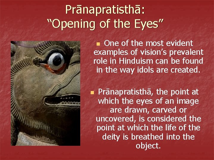 Prānapratisthā: “Opening of the Eyes” One of the most evident examples of vision’s prevalent
