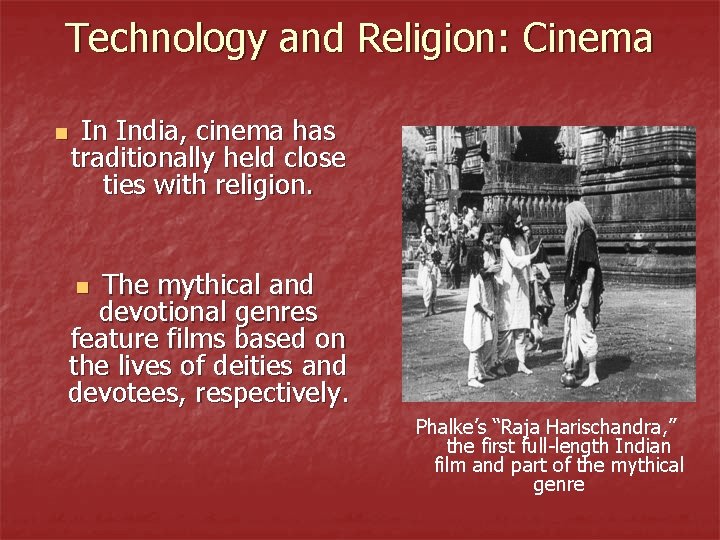 Technology and Religion: Cinema n In India, cinema has traditionally held close ties with