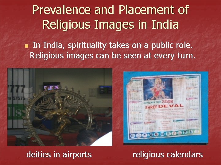 Prevalence and Placement of Religious Images in India n In India, spirituality takes on