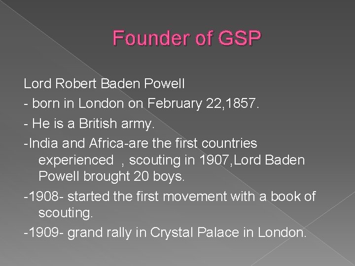 Founder of GSP Lord Robert Baden Powell - born in London on February 22,