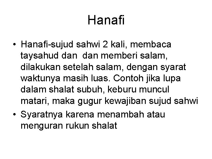 Hanafi • Hanafi-sujud sahwi 2 kali, membaca taysahud dan memberi salam, dilakukan setelah salam,