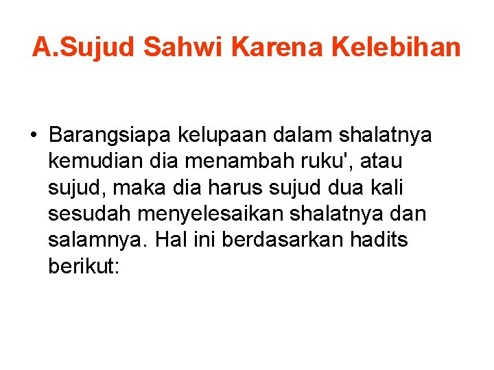 A. Sujud Sahwi Karena Kelebihan • Barangsiapa kelupaan dalam shalatnya kemudian dia menambah ruku',
