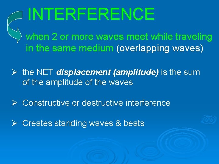 INTERFERENCE when 2 or more waves meet while traveling in the same medium (overlapping