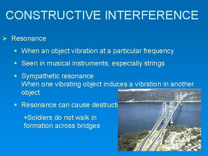 CONSTRUCTIVE INTERFERENCE Resonance § When an object vibration at a particular frequency § Seen