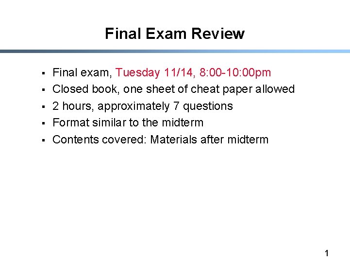 Final Exam Review § § § Final exam, Tuesday 11/14, 8: 00 -10: 00