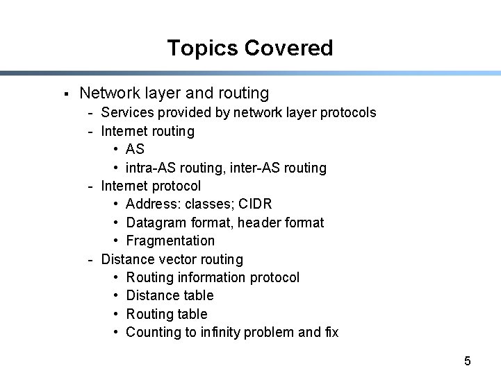 Topics Covered § Network layer and routing - Services provided by network layer protocols