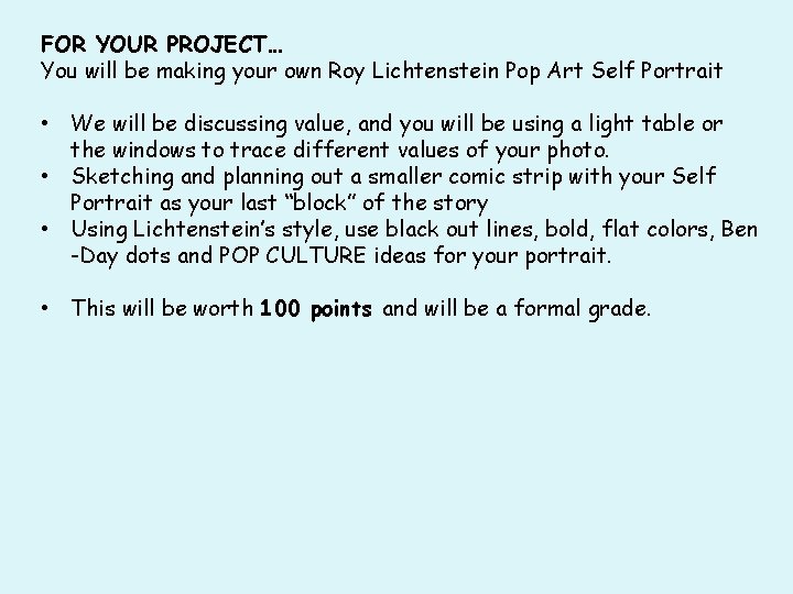 FOR YOUR PROJECT… You will be making your own Roy Lichtenstein Pop Art Self