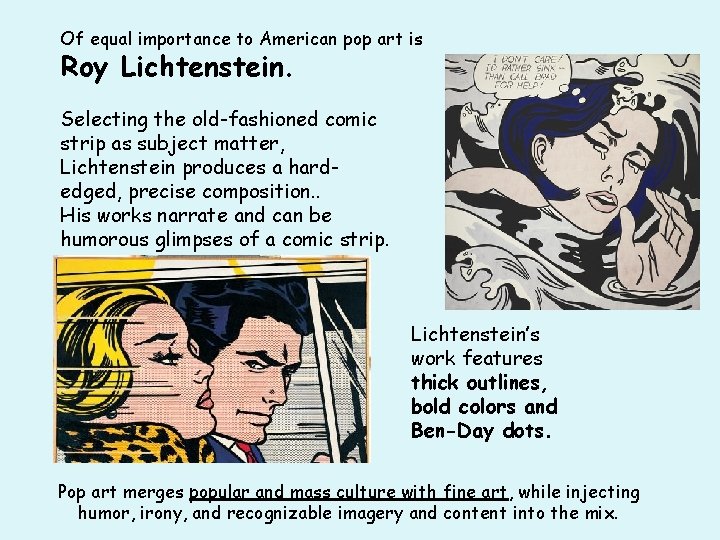 Of equal importance to American pop art is Roy Lichtenstein. Selecting the old-fashioned comic