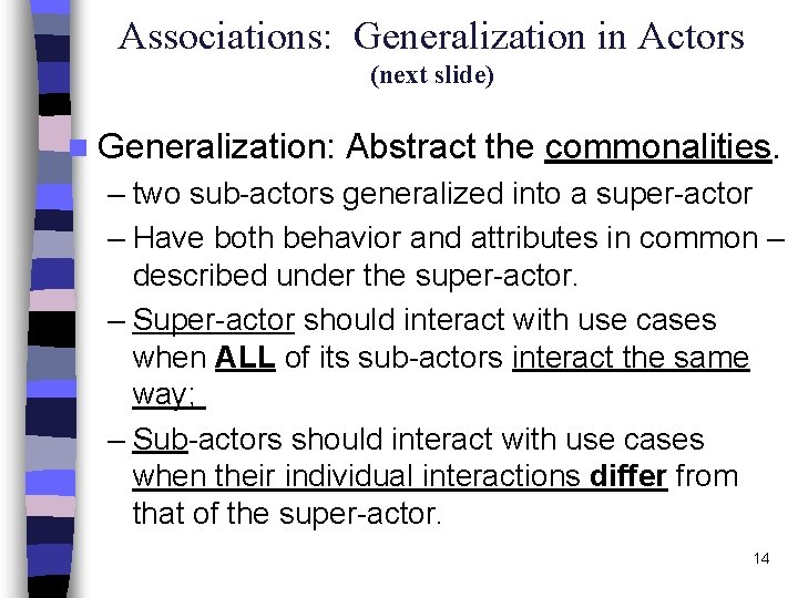 Associations: Generalization in Actors (next slide) n Generalization: Abstract the commonalities. – two sub-actors