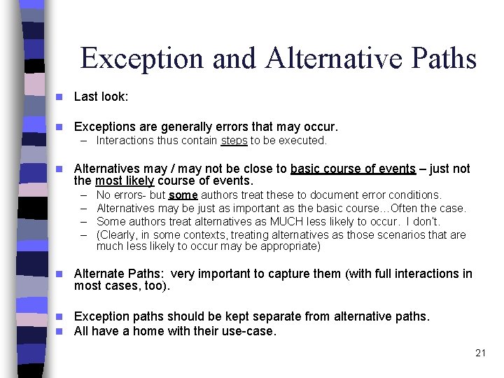 Exception and Alternative Paths n Last look: n Exceptions are generally errors that may