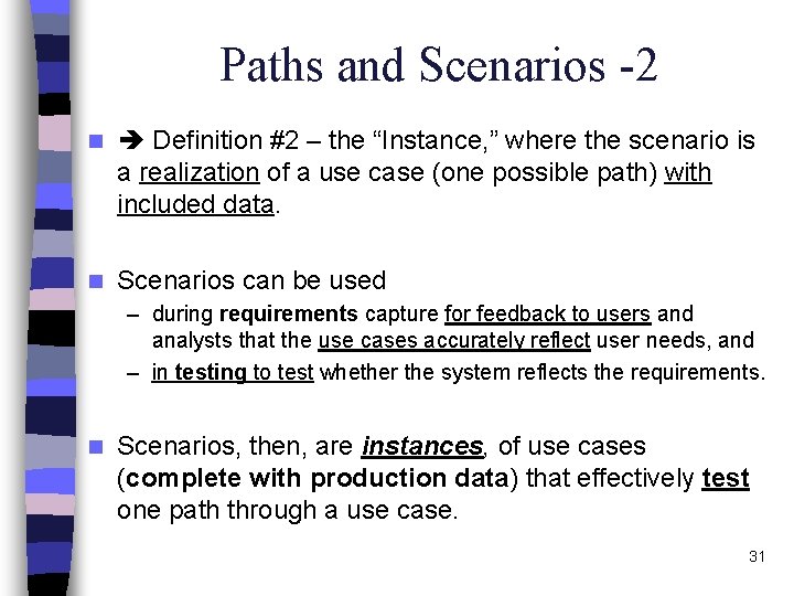 Paths and Scenarios -2 n Definition #2 – the “Instance, ” where the scenario