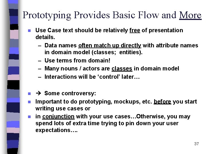 Prototyping Provides Basic Flow and More n Use Case text should be relatively free