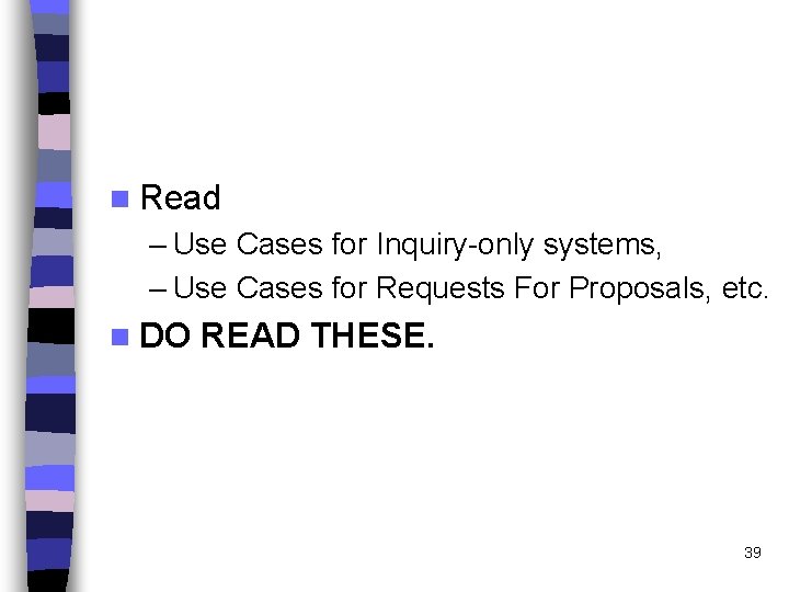 n Read – Use Cases for Inquiry-only systems, – Use Cases for Requests For