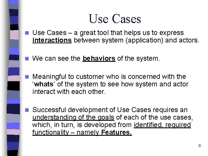 Use Cases n Use Cases – a great tool that helps us to express