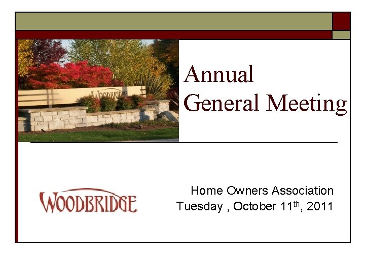 Annual General Meeting Home Owners Association Tuesday , October 11 th, 2011 