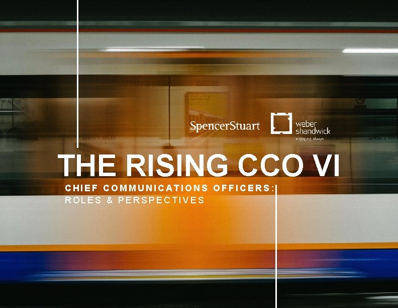 THE RISING CCO VI CHIEF COMMUNICATIONS OFFICERS: ROLES & PERSPECTIVES 