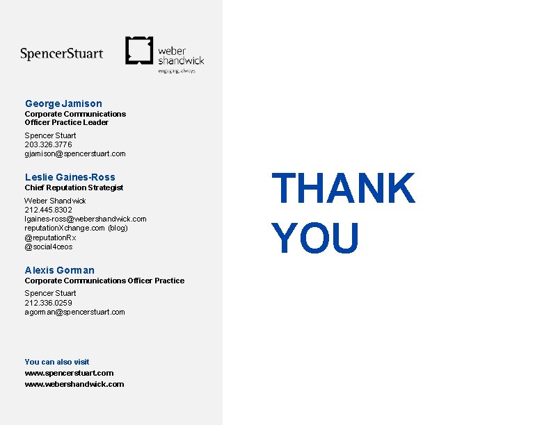 George Jamison Corporate Communications Officer Practice Leader Spencer Stuart 203. 326. 3776 gjamison@spencerstuart. com