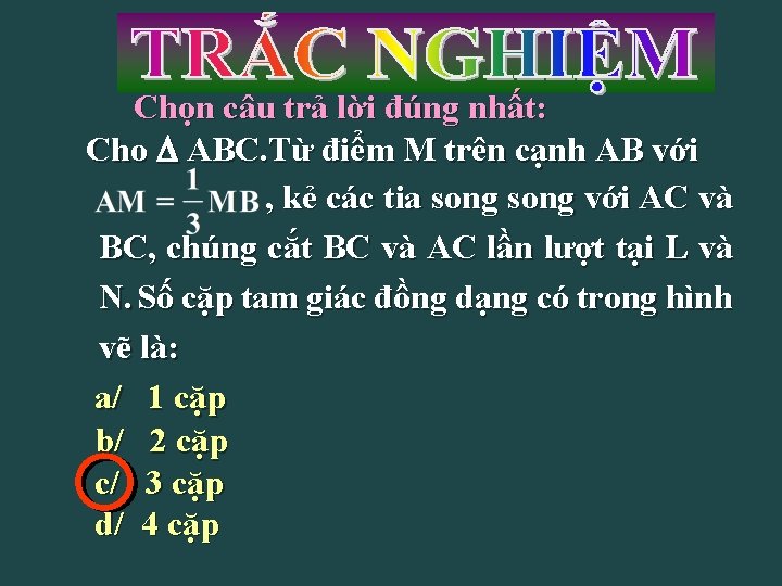 Chọn câu trả lời đúng nhất: Cho ABC. Từ điểm M trên cạnh AB