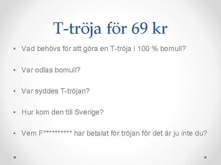 T-tröja för 69 kr • Vad behövs för att göra en T-tröja i 100