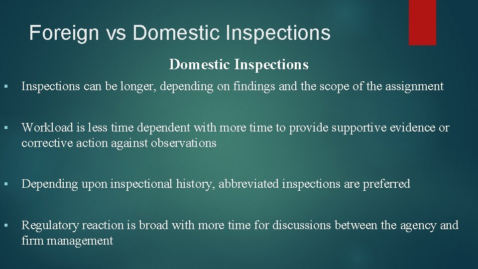 Foreign vs Domestic Inspections § Inspections can be longer, depending on findings and the