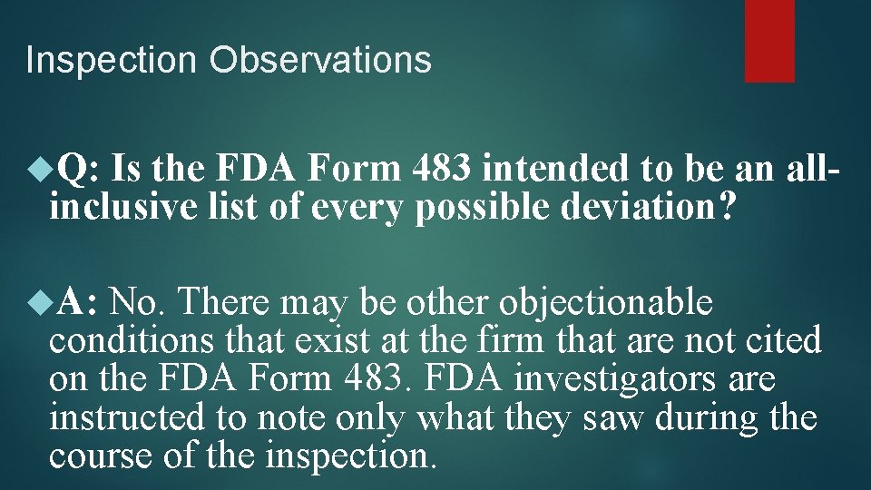 Inspection Observations Q: Is the FDA Form 483 intended to be an allinclusive list