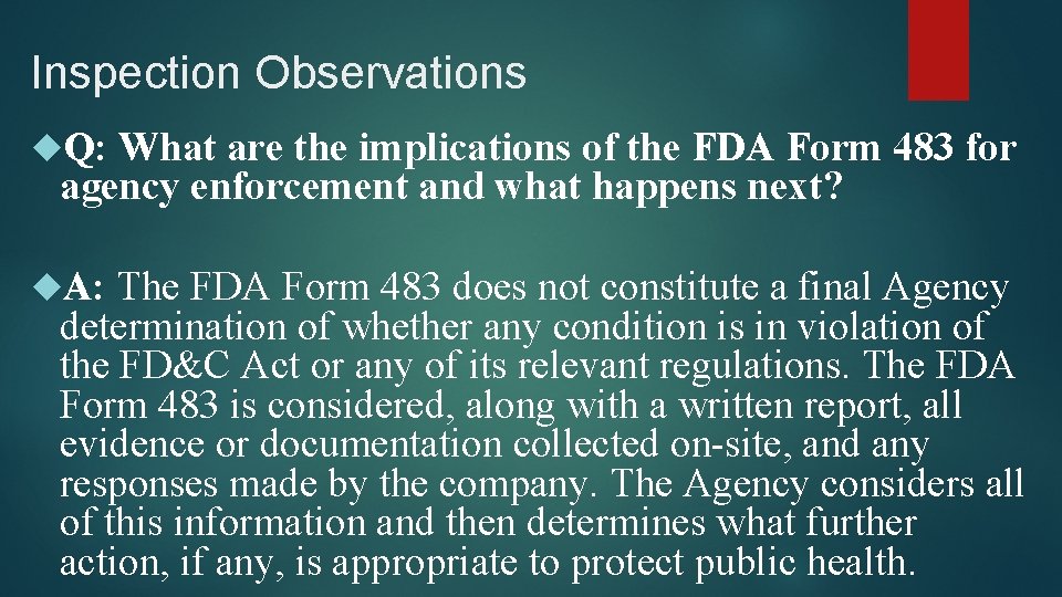 Inspection Observations Q: What are the implications of the FDA Form 483 for agency