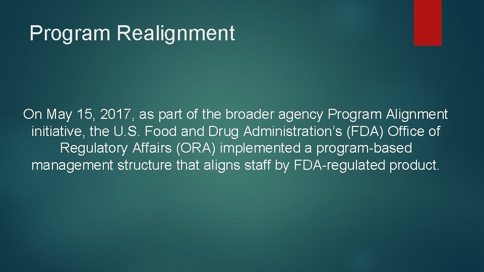 Program Realignment On May 15, 2017, as part of the broader agency Program Alignment