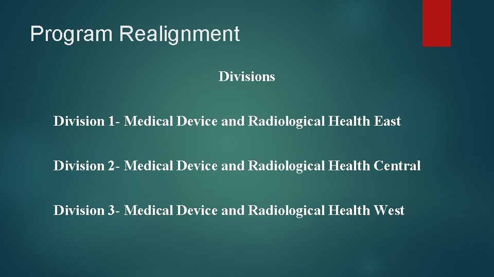Program Realignment Divisions Division 1 - Medical Device and Radiological Health East Division 2