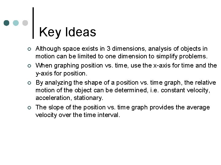 Key Ideas ¢ ¢ Although space exists in 3 dimensions, analysis of objects in