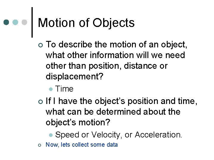 Motion of Objects ¢ To describe the motion of an object, what other information