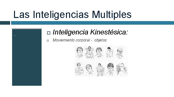 Las Inteligencias Multiples. Inteligencia Kinestésica: Moviemiento corporal - objetos 