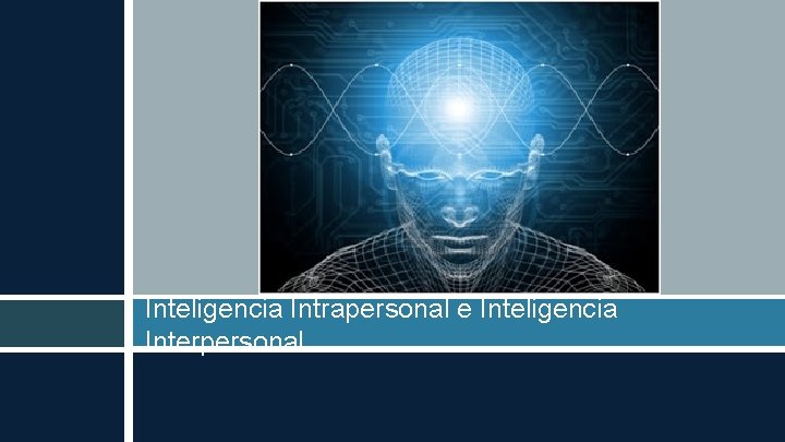 Inteligencia Intrapersonal e Inteligencia Interpersonal 