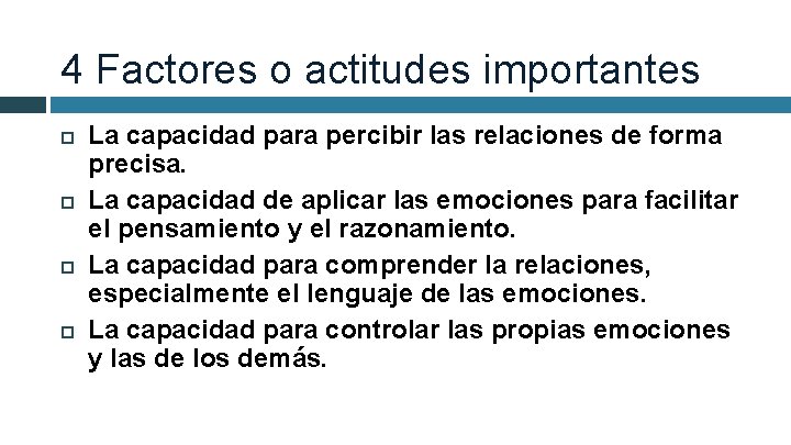 4 Factores o actitudes importantes La capacidad para percibir las relaciones de forma precisa.