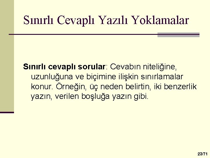 Sınırlı Cevaplı Yazılı Yoklamalar Sınırlı cevaplı sorular: Cevabın niteliğine, uzunluğuna ve biçimine ilişkin sınırlamalar