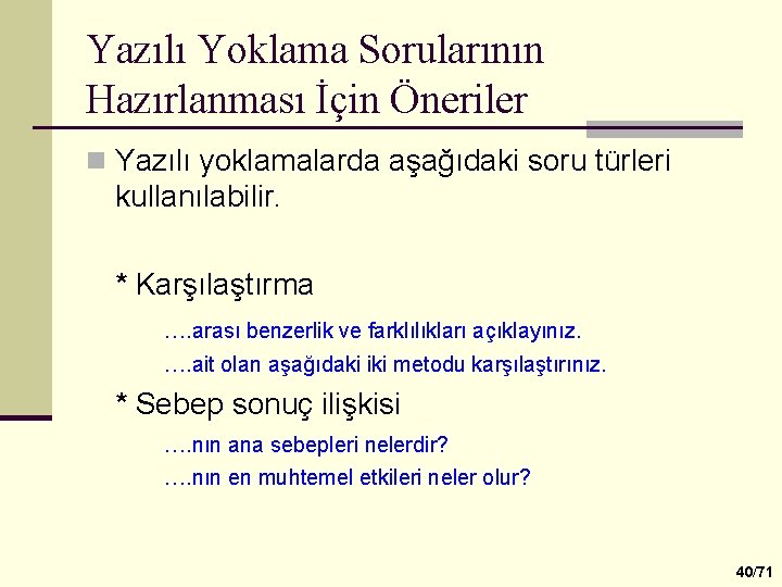 Yazılı Yoklama Sorularının Hazırlanması İçin Öneriler n Yazılı yoklamalarda aşağıdaki soru türleri kullanılabilir. *