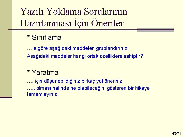 Yazılı Yoklama Sorularının Hazırlanması İçin Öneriler * Sınıflama … e göre aşağıdaki maddeleri gruplandırınız.