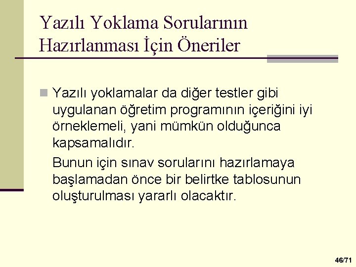 Yazılı Yoklama Sorularının Hazırlanması İçin Öneriler n Yazılı yoklamalar da diğer testler gibi uygulanan