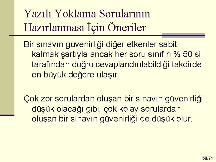 Yazılı Yoklama Sorularının Hazırlanması İçin Öneriler Bir sınavın güvenirliği diğer etkenler sabit kalmak şartıyla