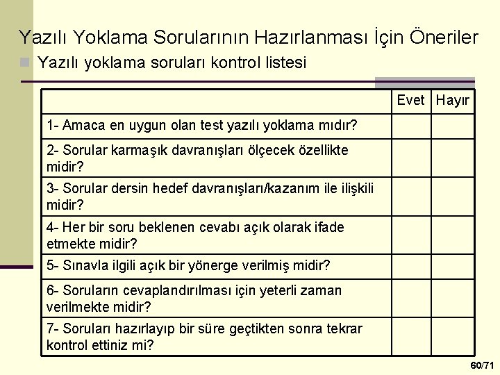 Yazılı Yoklama Sorularının Hazırlanması İçin Öneriler n Yazılı yoklama soruları kontrol listesi Evet Hayır