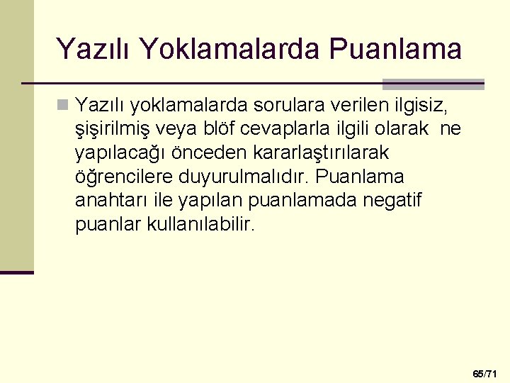 Yazılı Yoklamalarda Puanlama n Yazılı yoklamalarda sorulara verilen ilgisiz, şişirilmiş veya blöf cevaplarla ilgili