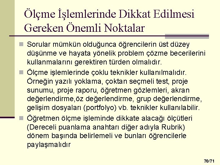 Ölçme İşlemlerinde Dikkat Edilmesi Gereken Önemli Noktalar n Sorular mümkün olduğunca öğrencilerin üst düzey