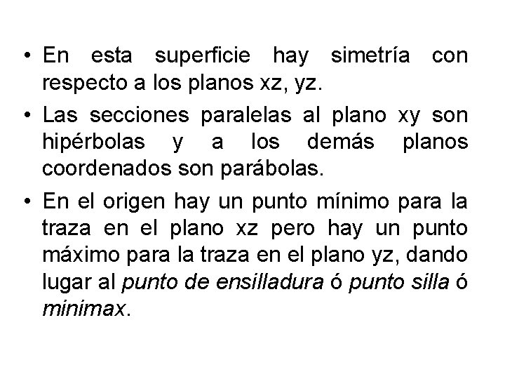  • En esta superficie hay simetría con respecto a los planos xz, yz.