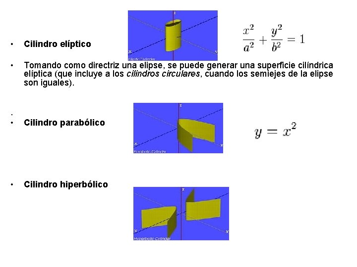  • Cilindro elíptico • Tomando como directriz una elipse, se puede generar una