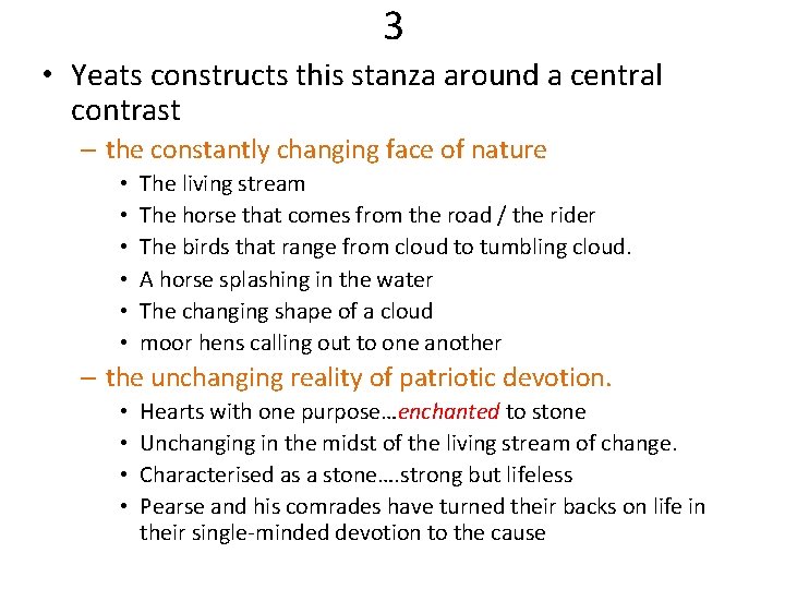 3 • Yeats constructs this stanza around a central contrast – the constantly changing