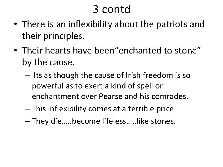 3 contd • There is an inflexibility about the patriots and their principles. •